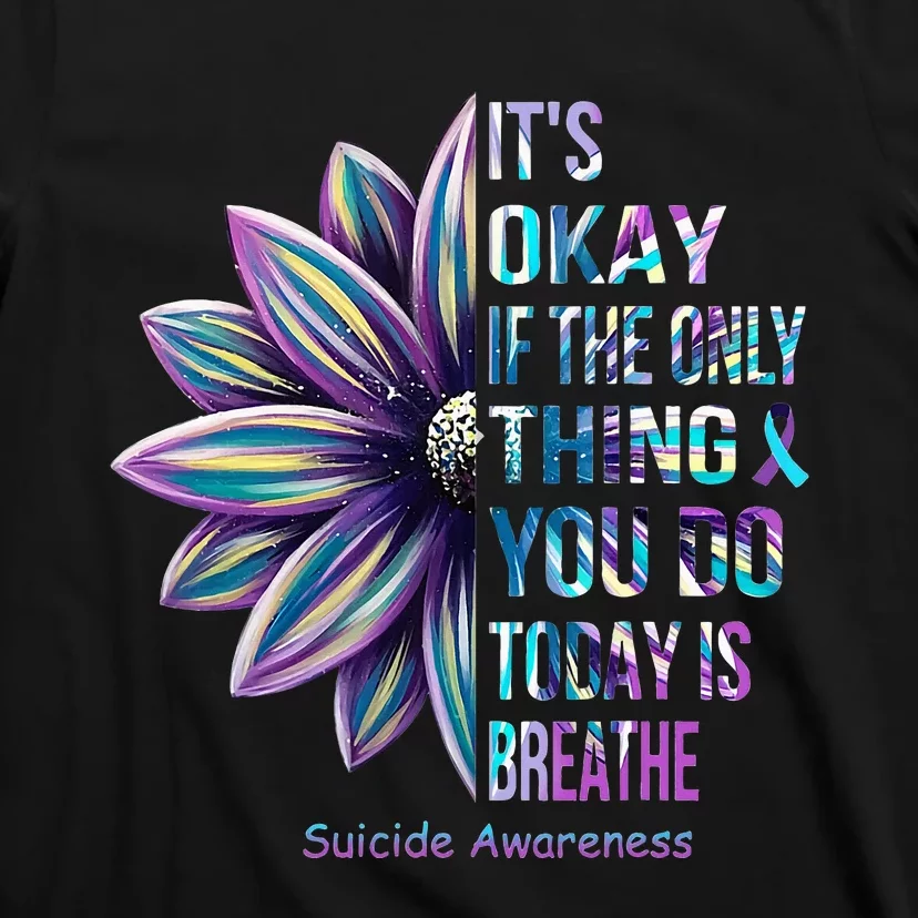 ItS Okay If The Only Thing You Do Today Is Breathe T-Shirt