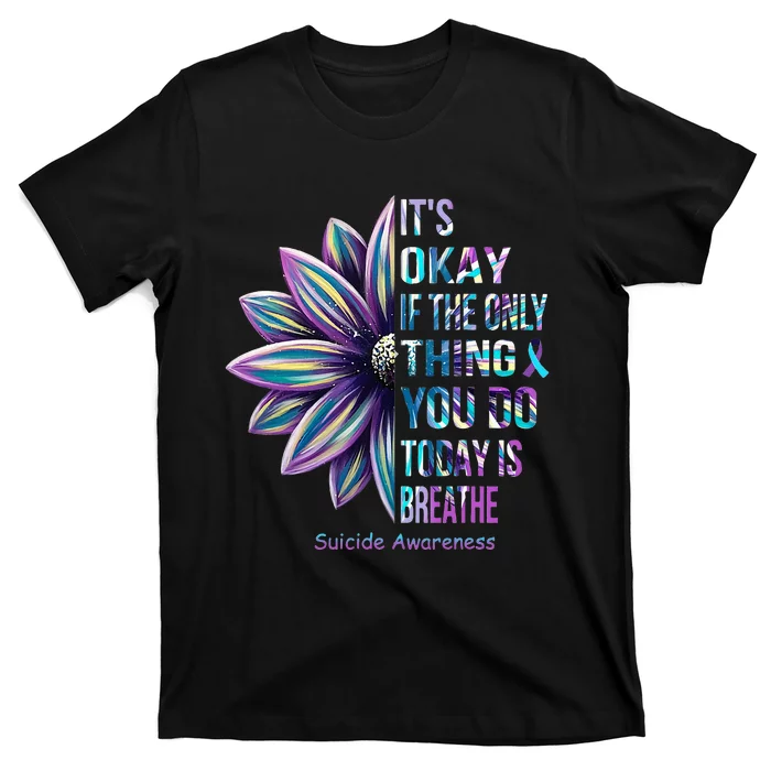 ItS Okay If The Only Thing You Do Today Is Breathe T-Shirt