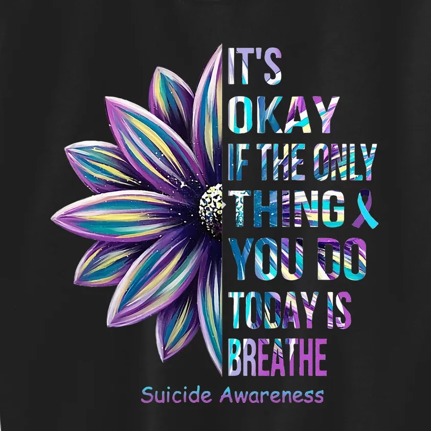 ItS Okay If The Only Thing You Do Today Is Breathe Kids Sweatshirt