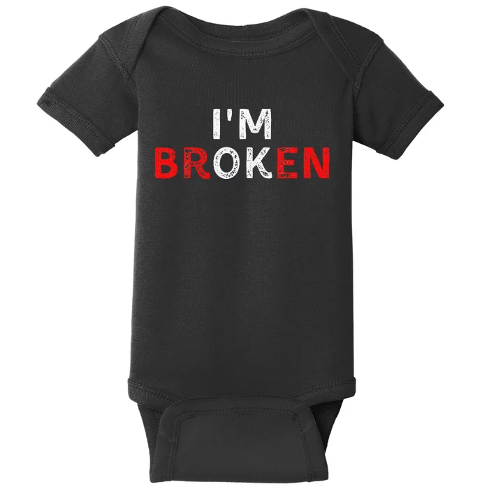 IM Ok IM Broken Invisible Illness IM Ok Broken Baby Bodysuit