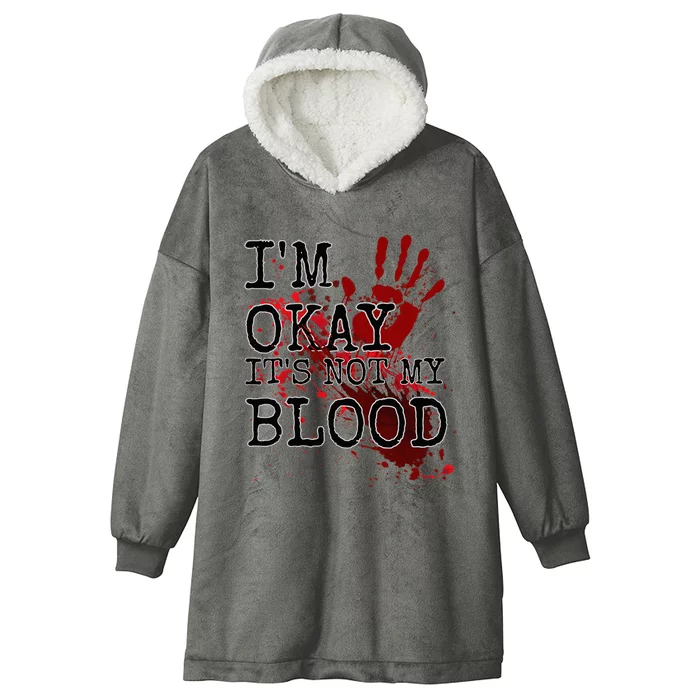 I'm Okay It's Not My Blood Funny Horror Style Halloween Hooded Wearable Blanket