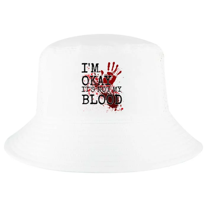 I'm Okay It's Not My Blood Funny Horror Style Halloween Cool Comfort Performance Bucket Hat