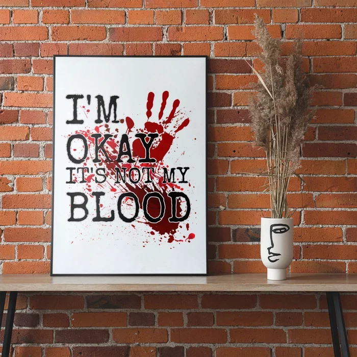 I'm Okay It's Not My Blood Funny Horror Style Halloween Poster