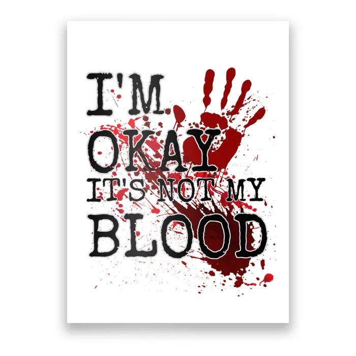 I'm Okay It's Not My Blood Funny Horror Style Halloween Poster