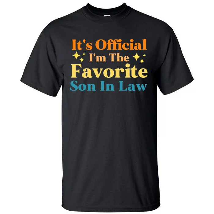 It's O.fficial I'm The Favorite Son In Law Funny Family Humor Tall T-Shirt