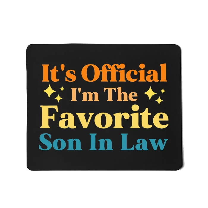 It's O.fficial I'm The Favorite Son In Law Funny Family Humor Mousepad