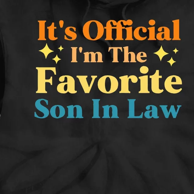 It's O.fficial I'm The Favorite Son In Law Funny Family Humor Tie Dye Hoodie