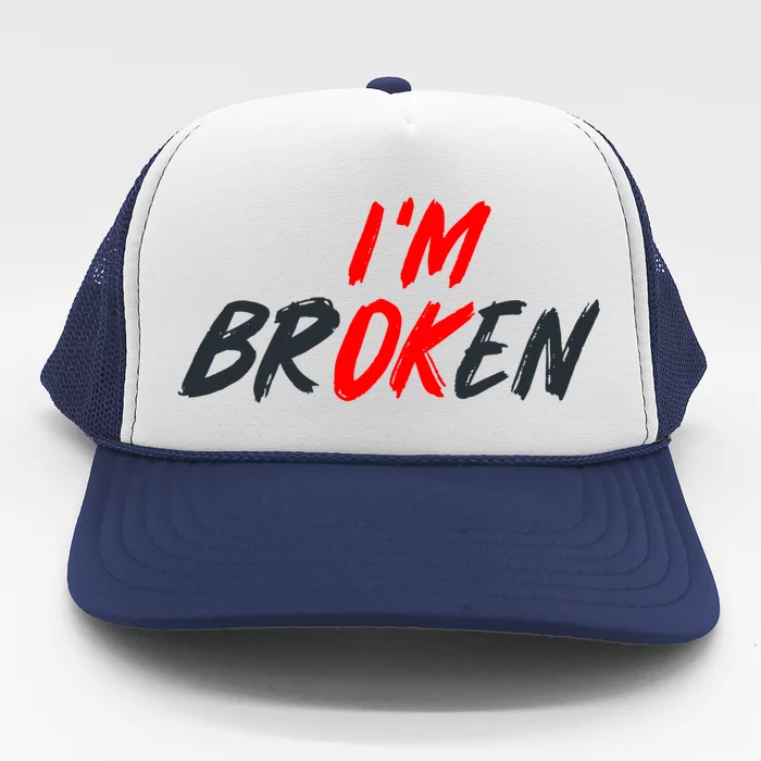 I'm Ok I'm Broken Invisible Illness Tal Aware Gift Trucker Hat