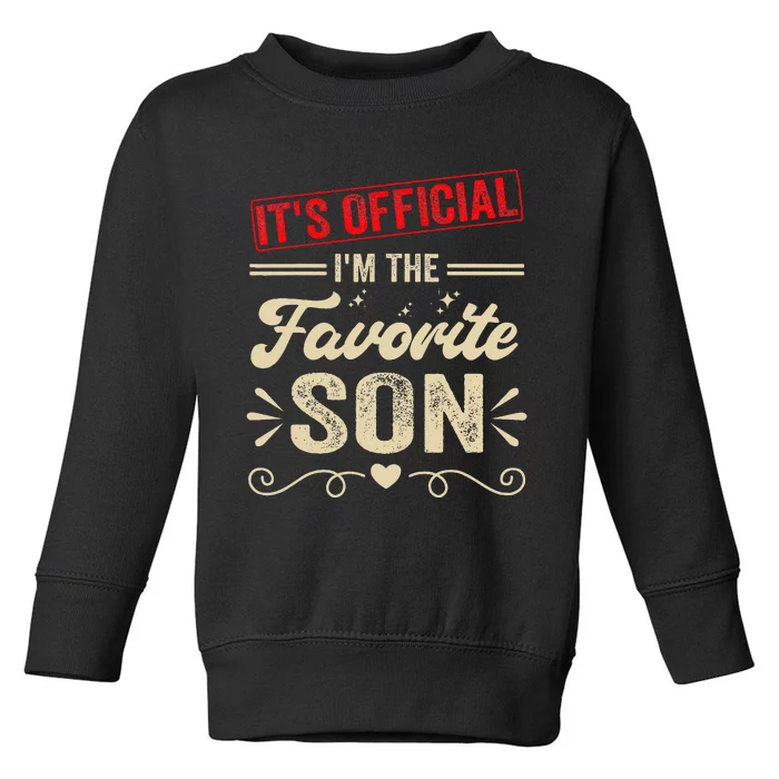 It's O.fficial I'm The Favorite Son Toddler Sweatshirt