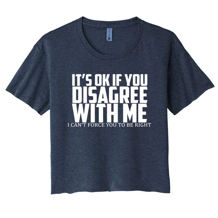 Its Oke If You Disagree With Me Women's Crop Top Tee