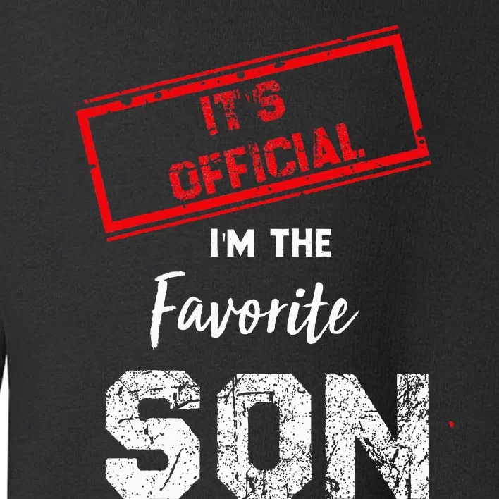 It's O.fficial I'm The Favorite Son Toddler Sweatshirt