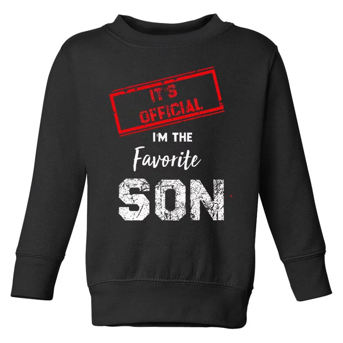 It's O.fficial I'm The Favorite Son Toddler Sweatshirt