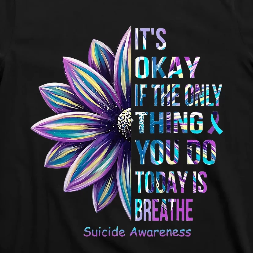 It's Okay If The Only Thing You DO Today Is Breathe T-Shirt