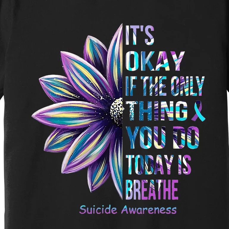 It's Okay If The Only Thing You DO Today Is Breathe Premium T-Shirt