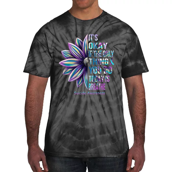 It's Okay If The Only Thing You DO Today Is Breathe Tie-Dye T-Shirt