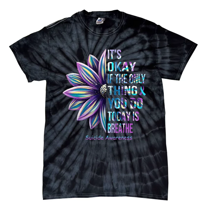 It's Okay If The Only Thing You DO Today Is Breathe Tie-Dye T-Shirt