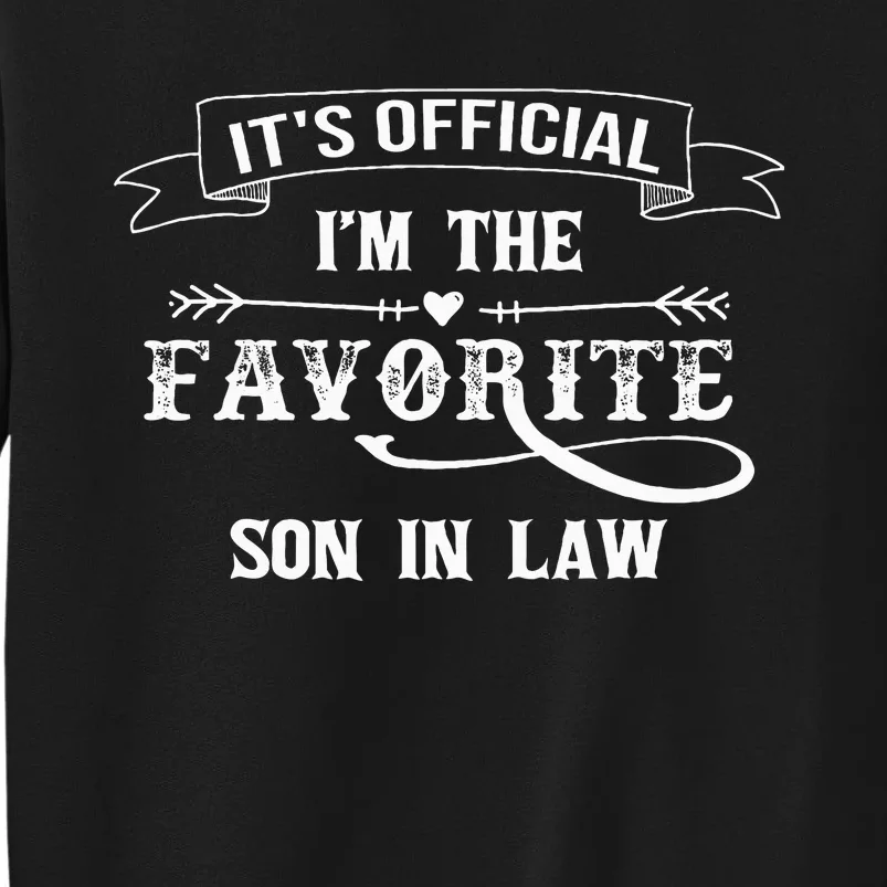 It's O.fficial I'm The Favorite Son in Law Funny Tall Sweatshirt