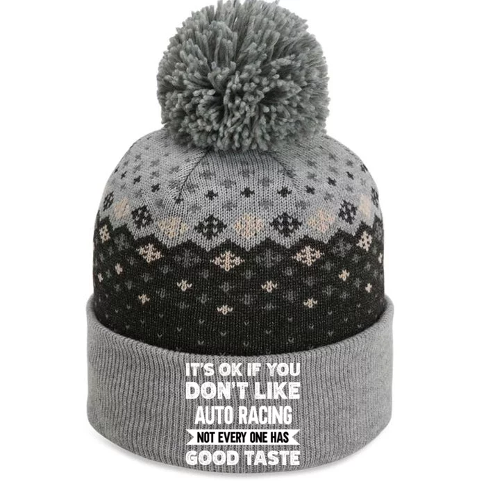 It's Ok If You Don't Like Auto Racing Good Taste Cool Gift The Baniff Cuffed Pom Beanie