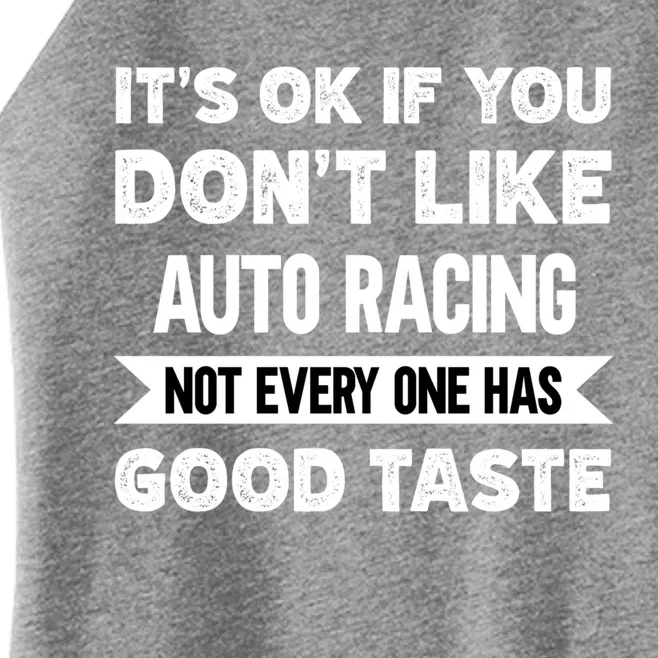 It's Ok If You Don't Like Auto Racing Good Taste Cool Gift Women’s Perfect Tri Rocker Tank