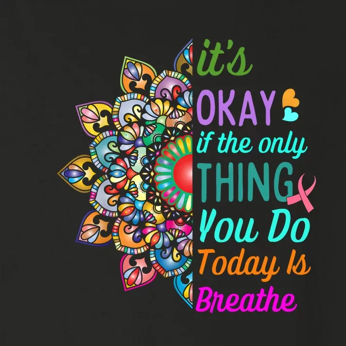 Its Okay If The Only Thing You Do Today Is Breathe Toddler Long Sleeve Shirt