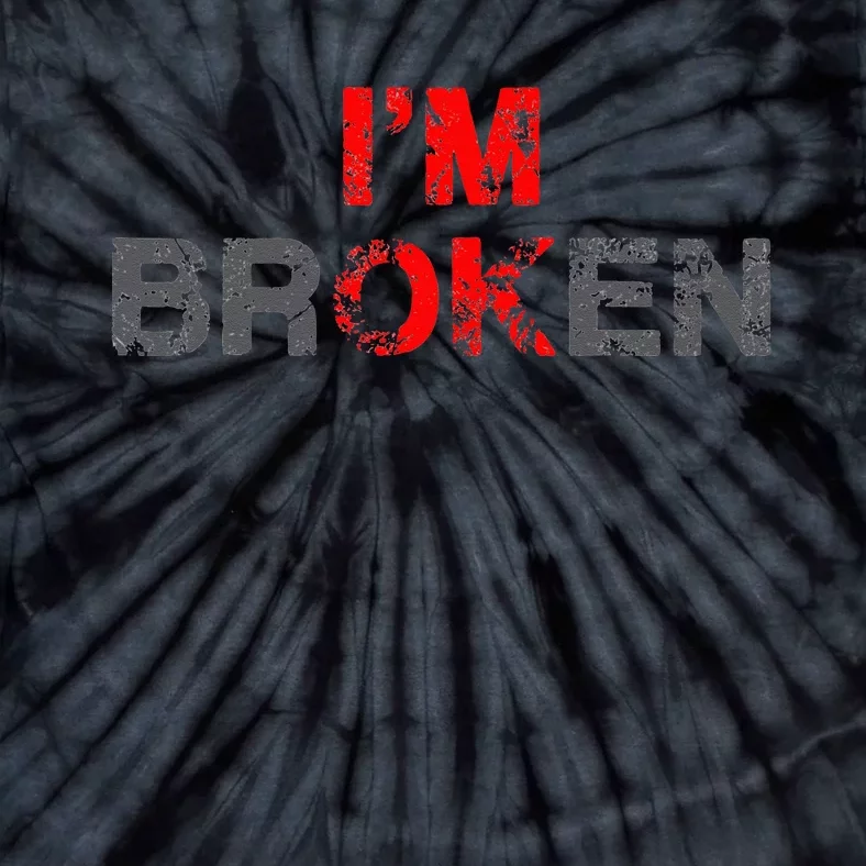 Im Ok Im Broken Invisible Illness Men Women I Am Ok Broken Tie-Dye T-Shirt