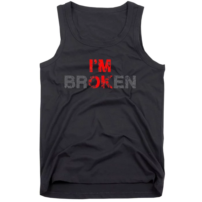 Im Ok Im Broken Invisible Illness Men Women I Am Ok Broken Tank Top