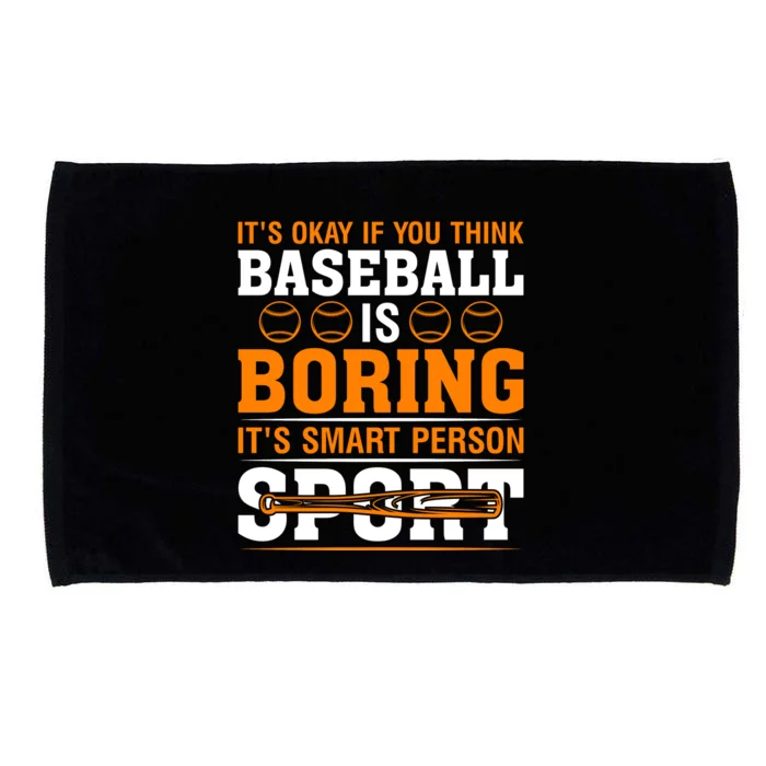 It's Okay If You Think Baseball Is Boring It's Smart Person Sport Microfiber Hand Towel