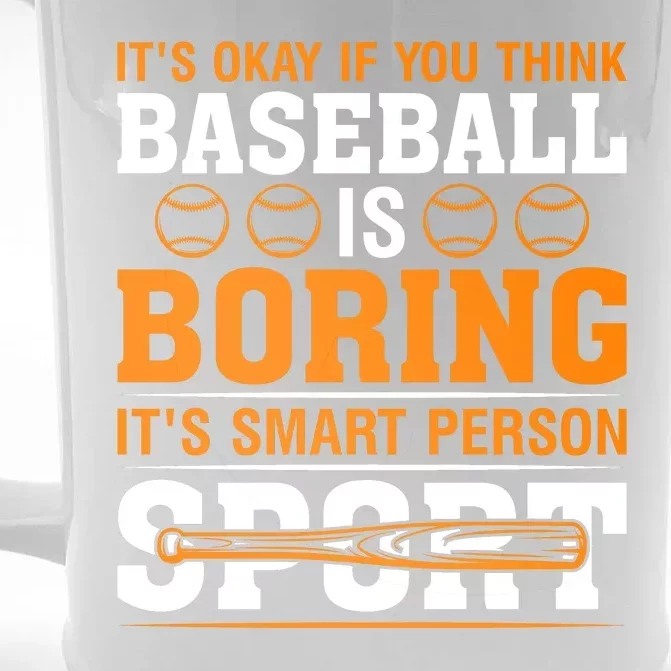 It's Okay If You Think Baseball Is Boring It's Smart Person Sport Front & Back Beer Stein