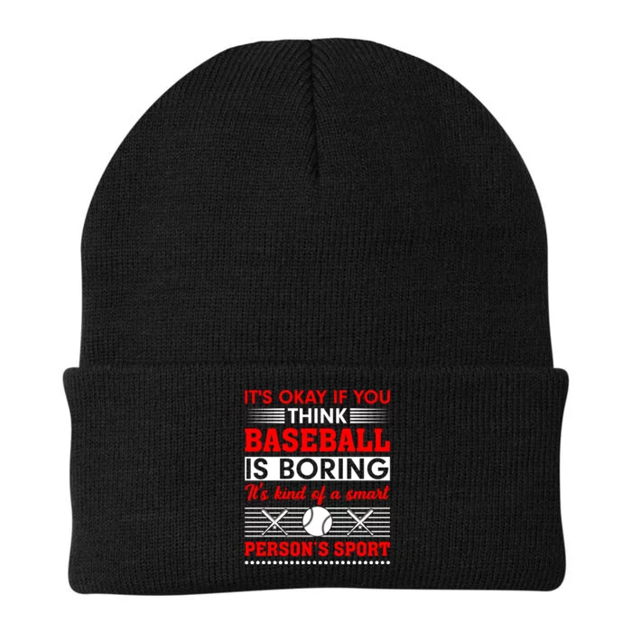 It's Okay If You Think Baseball Is Boring It's Kind Of A Smart Person's Sport Knit Cap Winter Beanie