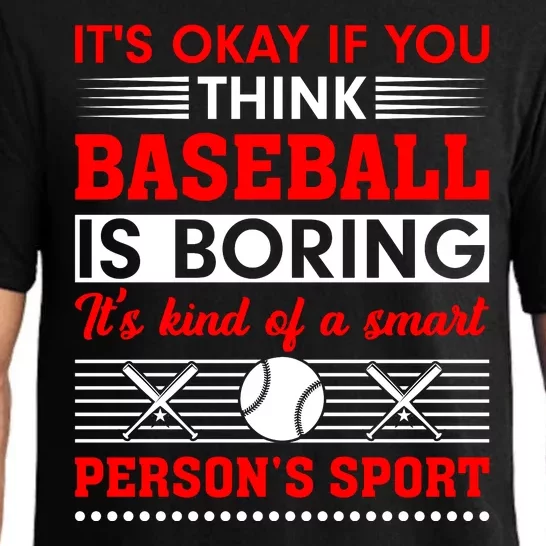 It's Okay If You Think Baseball Is Boring It's Kind Of A Smart Person's Sport Pajama Set