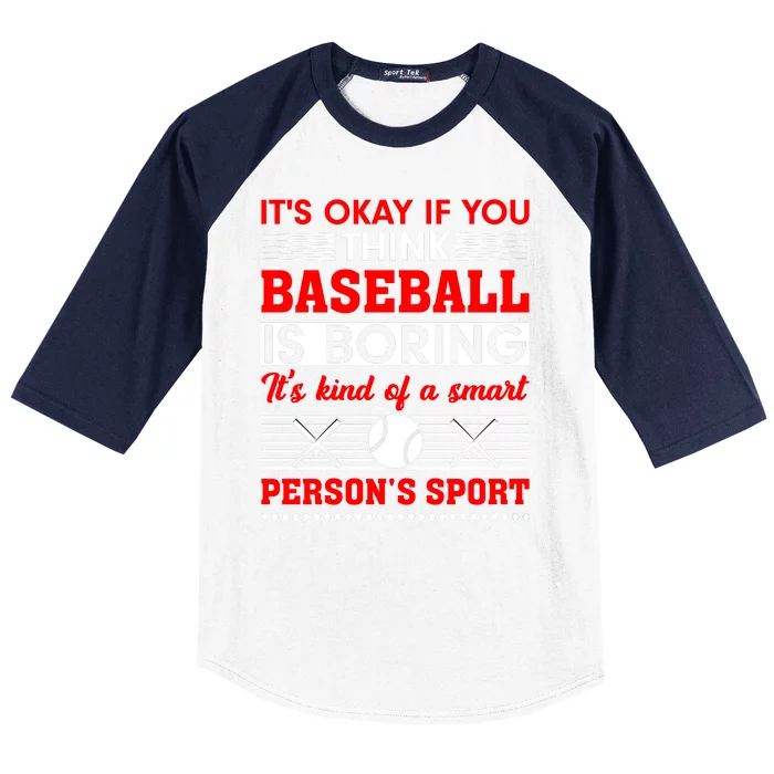 It's Okay If You Think Baseball Is Boring It's Kind Of A Smart Person's Sport Baseball Sleeve Shirt