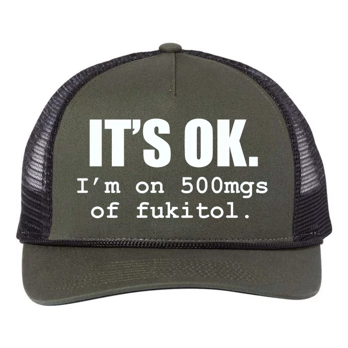 ItS Ok IM On 500mg Of Fukitol Funny Sarcasm Retro Rope Trucker Hat Cap