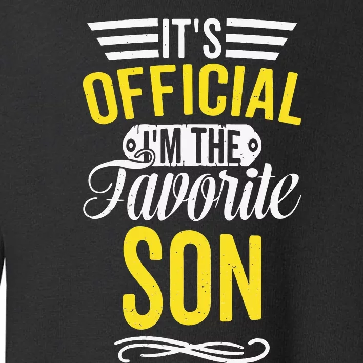 It's O.fficial I'm The Favorite Son Toddler Sweatshirt