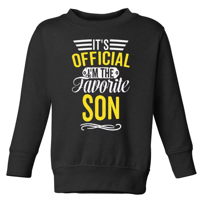 It's O.fficial I'm The Favorite Son Toddler Sweatshirt