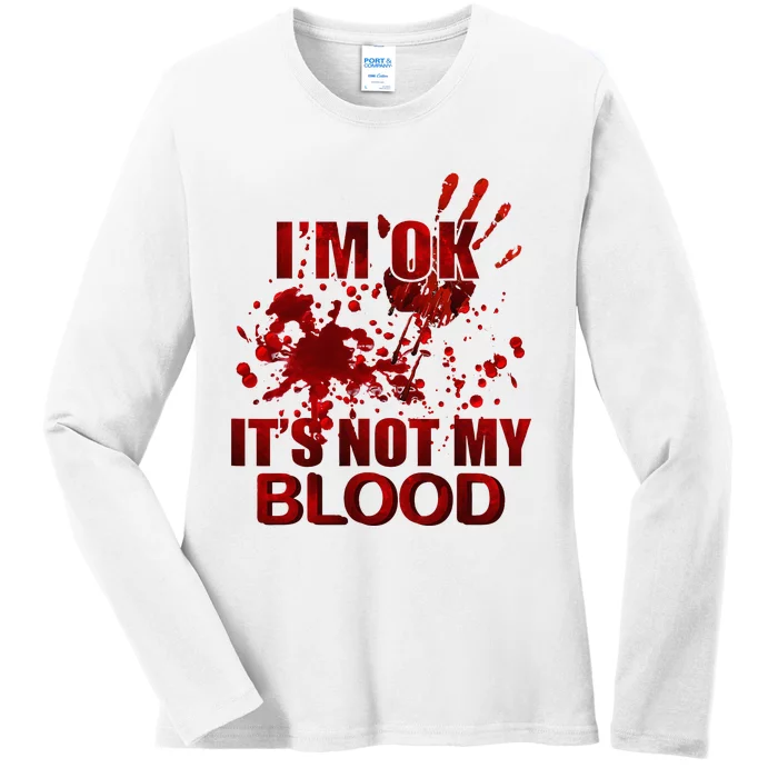 IM Ok ItS Not My Blood Ladies Long Sleeve Shirt