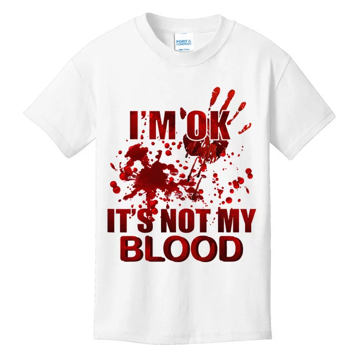 IM Ok ItS Not My Blood Kids T-Shirt