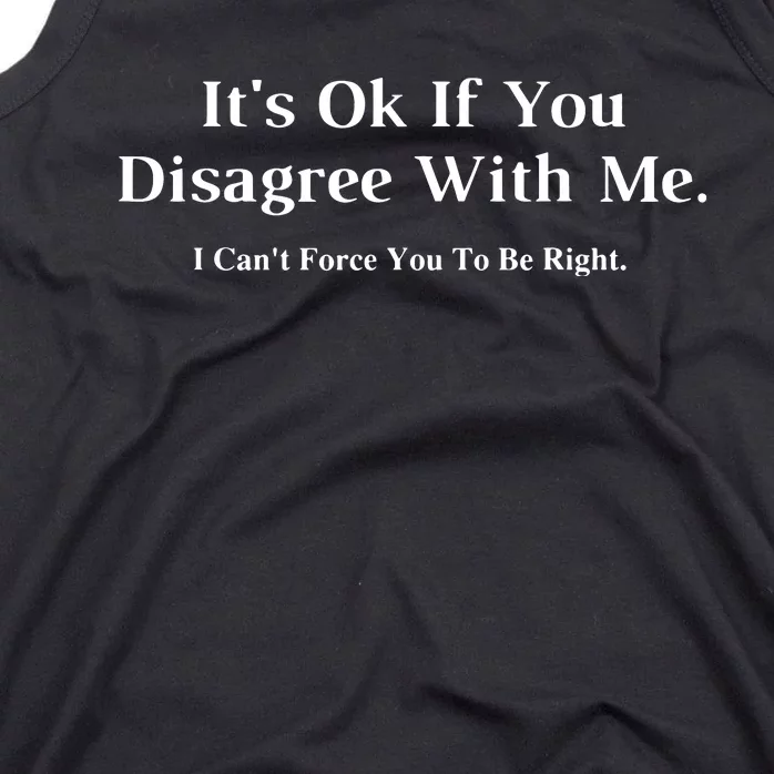 ItS Ok If You Disagree With Me Humour Fun Tank Top