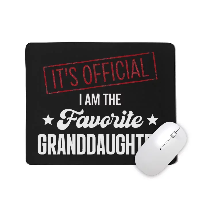 It's Official I Am The Favorite Granddaughter Funny Mousepad