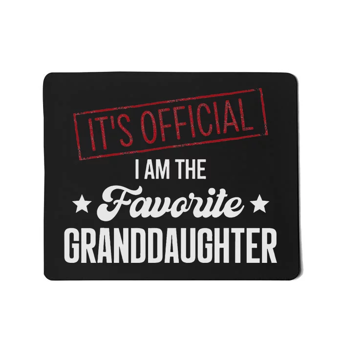 It's Official I Am The Favorite Granddaughter Funny Mousepad