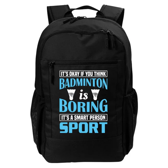 It's Okay If You Think Badmintion Is Boring Daily Commute Backpack