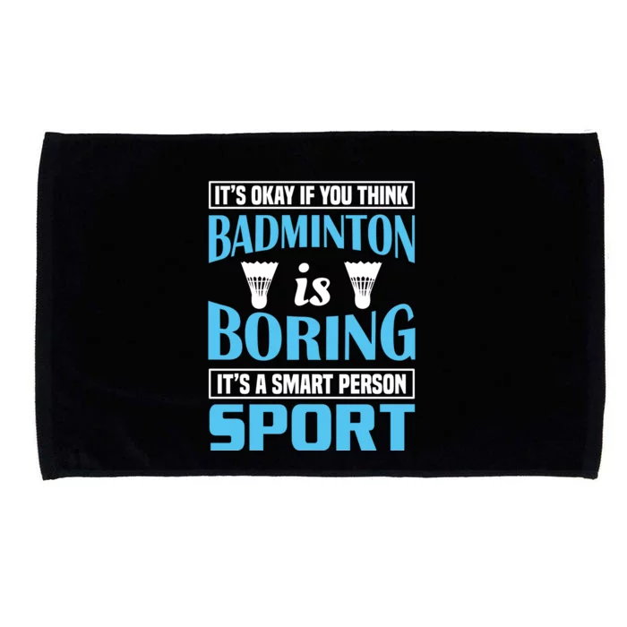 It's Okay If You Think Badmintion Is Boring Microfiber Hand Towel