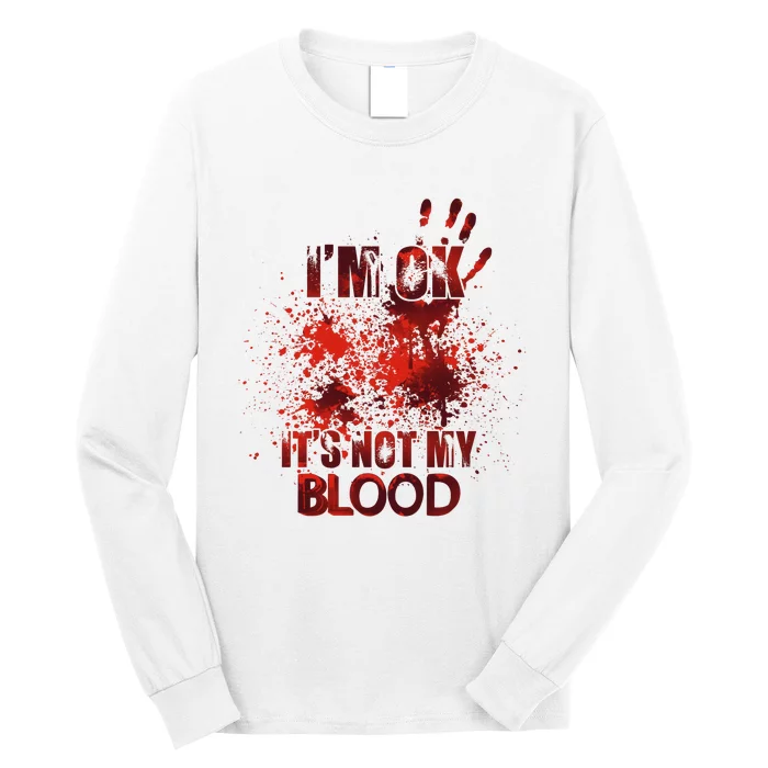 Im Ok Its Not My Blood Halloween Spooky Horror Long Sleeve Shirt