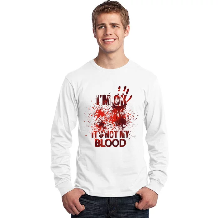 Im Ok Its Not My Blood Halloween Spooky Horror Tall Long Sleeve T-Shirt