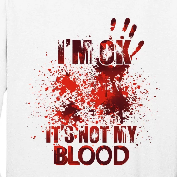 Im Ok Its Not My Blood Halloween Spooky Horror Tall Long Sleeve T-Shirt