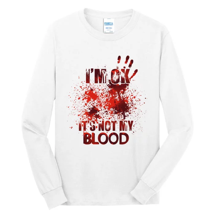 Im Ok Its Not My Blood Halloween Spooky Horror Tall Long Sleeve T-Shirt