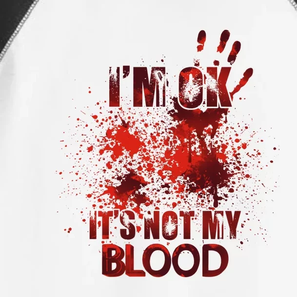 Im Ok Its Not My Blood Halloween Spooky Horror Toddler Fine Jersey T-Shirt