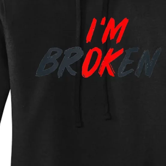 I'm Ok I'm Broken Invisible Illness   Mental Aware Women's Pullover Hoodie