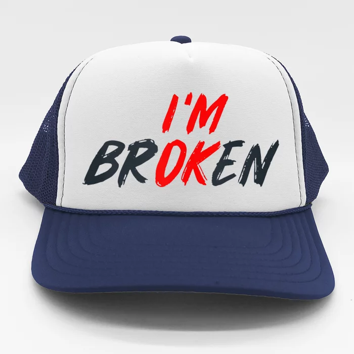 I'm Ok I'm Broken Invisible Illness   Mental Aware Trucker Hat