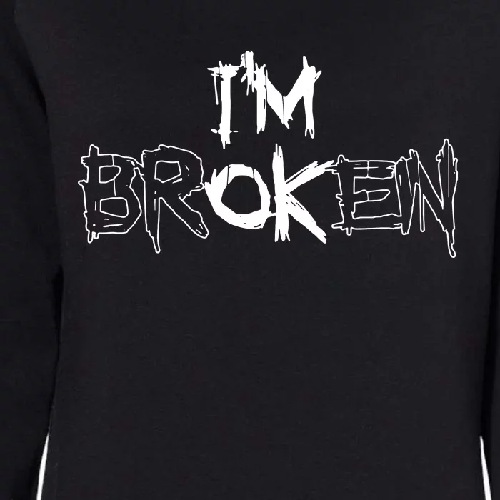 IM Ok IM Broken Invisible Illness Womens California Wash Sweatshirt