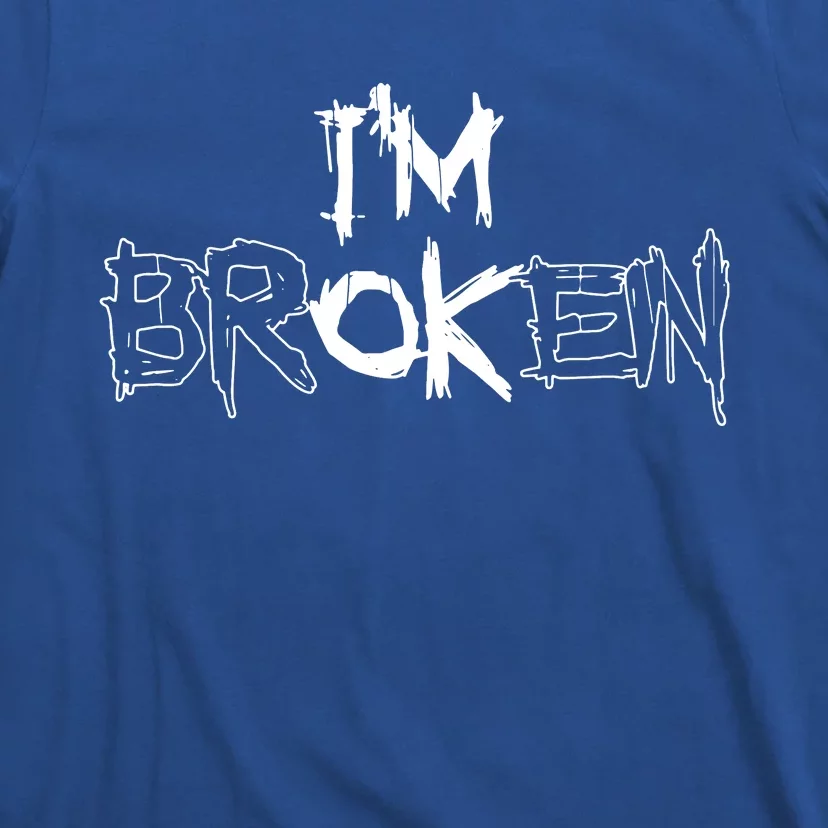 IM Ok IM Broken Invisible Illness T-Shirt